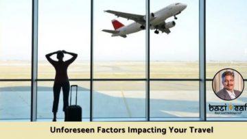 Unforeseen Factors Can Impact Your Travel Plans